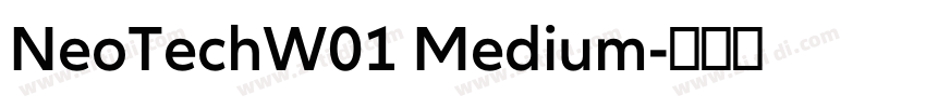 NeoTechW01 Medium字体转换 NeoTechW01 Medium字体转换